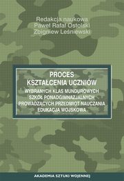 Proces ksztacenia uczniw wybranych klas mundurowych szk ponadgimnazjalnych prowadzcych przedmiot nauczania edukacja wojskowa, 