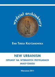 ksiazka tytu: New urbanism Opisany na przykadzie miast-osiedli autor: Ewa Teresa Krzyanowska