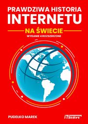 Prawdziwa Historia Internetu na wiecie - wydanie 4 rozszerzone, Marek Pudeko