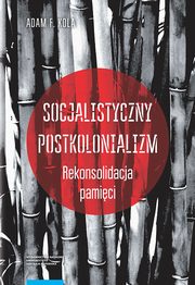 ksiazka tytu: Socjalistyczny postkolonializm autor: Adam Kola