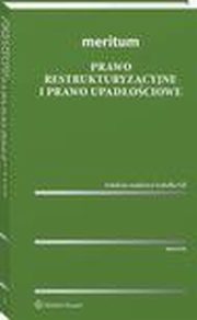 MERITUM Prawo restrukturyzacyjne i prawo upadociowe, Kinga Flaga-Gieruszyska, Rafa Adamus, Jerzy Pays, Joanna Kruczalak-Jankowska, Izabella Gil, Piotr Gil, Adrian Borys, Wodzimierz Godowski, Grzegorz Kamieski, Paulina Wo, Magorzata Anisimowicz, Konrad Pochocki, Pawe Wrzaszcz