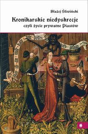 Kronikarskie niedyskrecje, czyli ycie prywatne Piastw, Baej liwiski