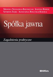 Spka jawna. Zagadnienia praktyczne, Monika Nieradka-Bernaciak, Joanna Rodek, Szymon Ziba, Agnieszka Roguska-Kikoa