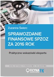 ksiazka tytu: Sprawozdanie finansowe samodzielnego publicznego zakadu opieki zdrowotnej za 2016 rok autor: Zuzanna wierc