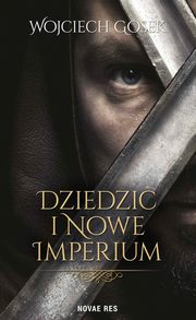 ksiazka tytu: Dziedzic i nowe imperium autor: Wojciech Gosek