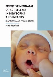 Primitive neonatal oral reflexes in newborns and infants, Mira Rzdzka