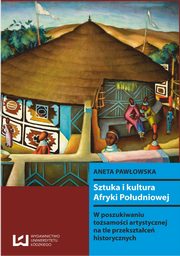 ksiazka tytu: Sztuka i kultura Afryki Poudniowej autor: Aneta Pawowska