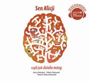 Sen Alicji, czyli jak dziaa mzg, Jerzy Vetulani, Maria Mazurek, Marcin Wierzchowski