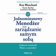 Jednominutowy Meneder oraz zarzdzanie samym sob. Wydanie II, Ken Blanchard, Susan Fowler, Lawrence Hawkins