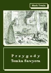 ksiazka tytu: Przygody Tomka Sawyera autor: Mark Twain