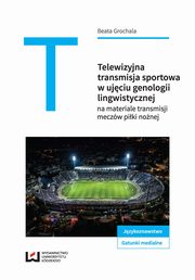 Telewizyjna transmisja sportowa w ujciu genologii lingwistycznej, Beata Grochala