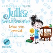 Julka ? maa weterynarka. Tom 8. Szkoa pena zwierzt, Rebecca Johnson