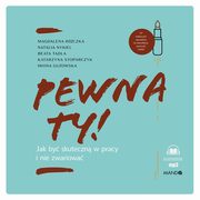 Pewna ty! Jak by skuteczn w pracy i nie zwariowa, Magdalena Kieferling