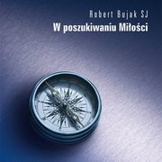 W poszukiwaniu mioci, Robert Bujak