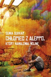 Chopiec z Aleppo, ktry namalowa wojn, Sumia Sukkar