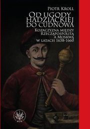 ksiazka tytu: Od ugody hadziackiej do Cudnowa autor: Piotr Kroll