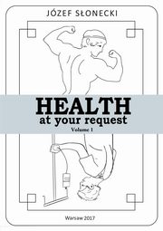 Health at your request Volume 1, Jzef Sonecki