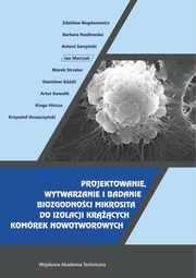 Projektowanie, wytwarzanie i badanie biozgodnoci mikrosita do izolacji krcych komrek nowotworowych, 