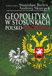 Geopolityka w stosunkach polsko-rosyjskich, Stanisaw Biele, Andrzej Skrzypek