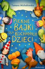 ksiazka tytu: Pikne bajki dla kochanych dzieci autor: Tamara Michaowska