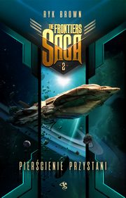 The Frontiers Saga. Tom 2. Piercienie Przystani, Ryk Brown