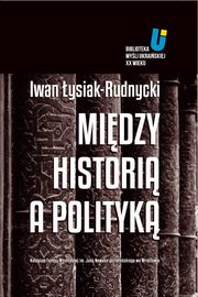 Midzy histori a polityk, Adam Michnik, Jarosaw Hrycak, Iwan ysiak