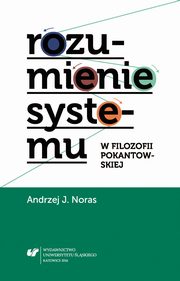 Rozumienie systemu w filozofii pokantowskiej, Andrzej J. Noras