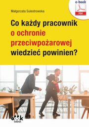 Co kady pracownik o ochronie przeciwpoarowej wiedzie powinien? (e-book), Magorzata Sulestrowska