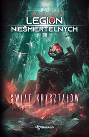 Legion Niemiertelnych. Tom 20. wiat Krysztaw, B. V. Larson