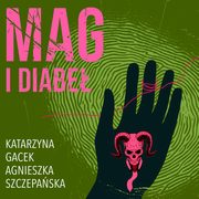 Mag i diabe, Katarzyna Gacek, Agnieszka Szczepaska