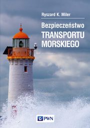 ksiazka tytu: Bezpieczestwo transportu morskiego autor: Ryszard K. Miler