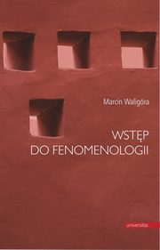 Wstp do fenomenologii, Marcin Waligra