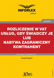 Rozliczenie w VAT usug, gdy wiadczy je lub nabywa zagraniczny kontrahent, Aneta Szwch