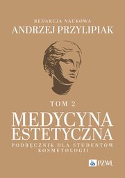 Medycyna estetyczna Podrcznik dla studentw kosmetologii Tom 2, 