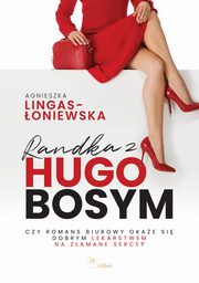 Randka z Hugo Bosym, Agnieszka Lingas-oniewska
