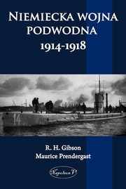 Niemiecka wojna podwodna 1914-1918, R. H. Gibson, Maurice Prendergast