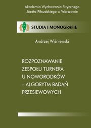Rozpoznawanie zespou Turnera u noworodkw - algorytm bada przesiewowych, Andrzej Winiewski