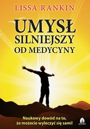 Umys silniejszy od medycyny, Lissa Rankin