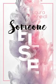 Someone else, Laura Kneidl