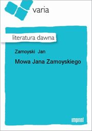 ksiazka tytu: Mowa Jana Zamoyskiego autor: Jan Zamoyski