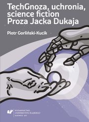 ksiazka tytu: TechGnoza, uchronia, science fiction autor: Piotr Gorliski-Kucik