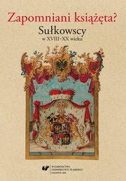 ksiazka tytu: Zapomniani ksita? Sukowscy w XVIII?XX wieku - 12 Przyczynki do dziejw zespou Archiwum Ksit Sukowskich w Bielsku w zasobach Archiwum Pastwowego  autor: 