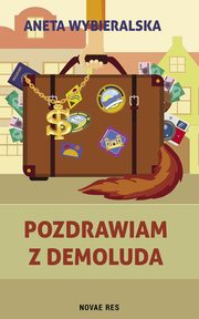 ksiazka tytu: Pozdrawiam z Demoluda autor: Aneta Wybieralska