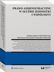 Prawo administracyjne w subie jednostki i wsplnoty, Magdalena Sieniu, Zofia Duniewska, Zbigniew Kmiecik, Piotr Korzeniowski, Ewa Olejniczak-Szaowska, Przemysaw Wilczyski, Agnieszka Piskorz-Ry, Mariusz Kotulski, Aleksandra Puczko, Piotr Ruczkowski, Hanna Knysiak-Sudyka, Joanna Smar, Pawe wital, Mart