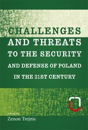 Challenges and threats to the security and defense of Poland in the 21st century, Zenon Trejnis