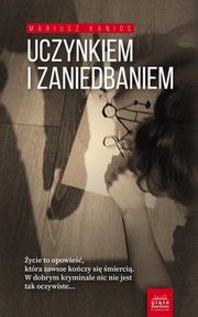 Uczynkiem i zaniedbaniem, Mariusz Kanios