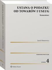 Ustawa o podatku od towarw i usug. Komentarz, Jacek Matarewicz