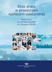 ksiazka tytu: Etos pracy w przestrzeni spoeczno-pastoralnej autor: 