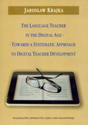 The Language Teacher in the Digital Age, Jarosaw Krajka