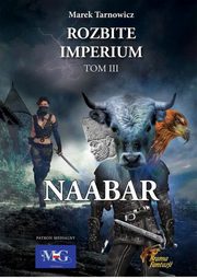 ksiazka tytu: Naabar Rozbite imperium Tom III autor: Marek Tarnowicz